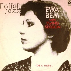 Пластинка Ewa Bem with Swing Session Be a man. Polish Jazz 65